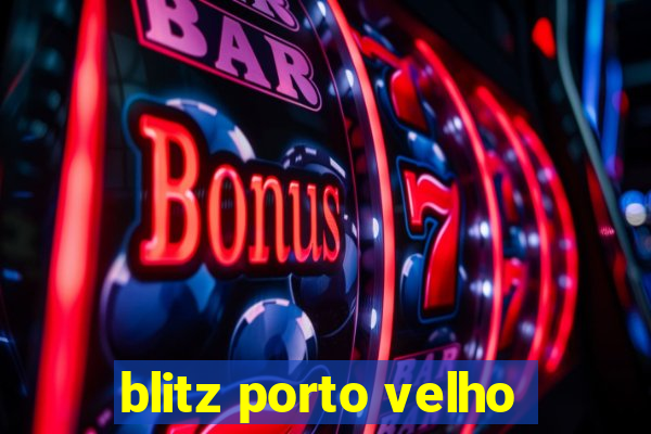 blitz porto velho